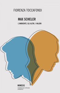 Max Scheler L'ambiente, gli altri, I valori