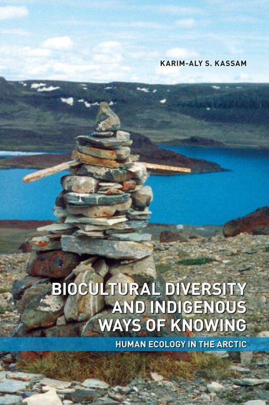 Biocultural Diversity and Indigenous Ways of Knowing Human Ecology in the Arctic