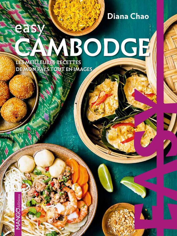 Easy Cambodge Les meilleures recettes de mon pays tout en images