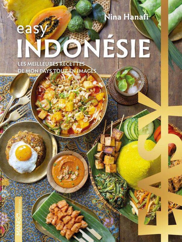 Easy Indonésie Les meilleures recettes de mon pays tout en images