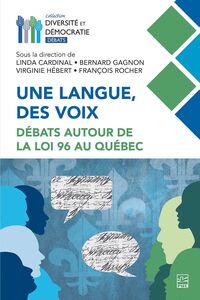 Une langue, des voix Débats autour de la loi 96 au Québec