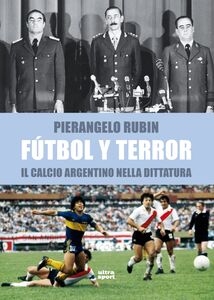 Fùtbol y terror Il calcio argentino nella dittatura