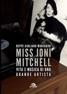 Miss Joni Mitchell Vita e musica di una grande artista