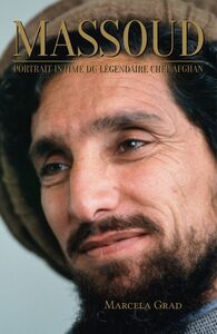 Massoud Portrait intime du légendaire chef afghan