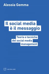 Il social media è il messaggio Teoria e tecniche del social media management