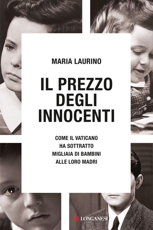 Il prezzo degli innocenti Come il Vaticano ha sottratto migliaia di bambini alle loro madri
