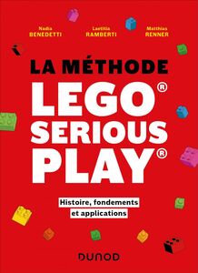 La méthode LEGO® SERIOUS PLAY® Histoire, fondements et applications