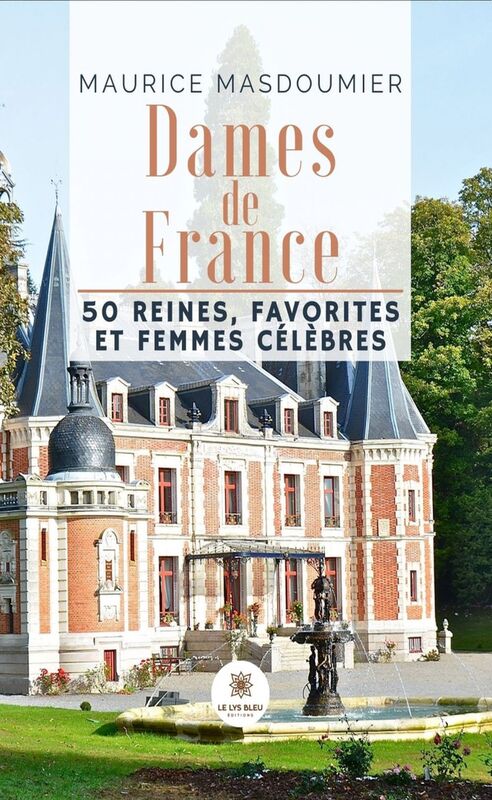 Dames de France 50 reines, favorites et femmes célèbres