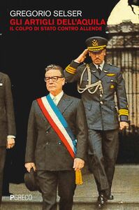 Gli artigli dell’aquila Il colpo di stato contro Allende
