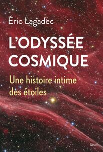 L'Odyssée cosmique Une histoire intime des étoiles