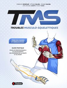 Troubles Musculo-Squelettiques : prise en charge et rééducation Guide pratique pour les professionnels et les étudiants des domaines de la santé et du sport