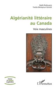 Algérianité littéraire au Canada Voix masculines