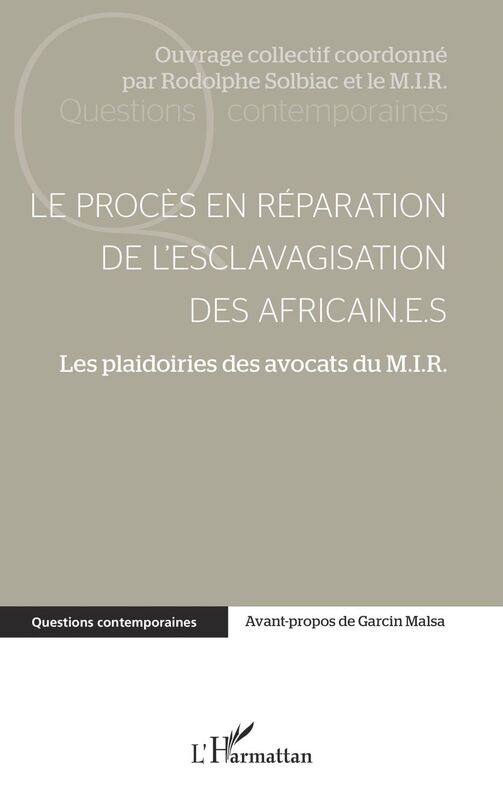 Le procès en réparation de l'esclavagisation des africain.e.s Les plaidoiries des avocats du M.I.R.