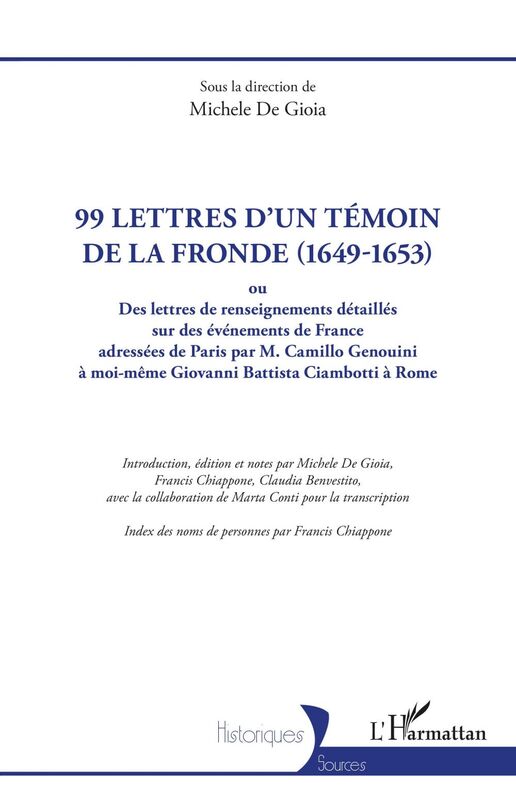 99 lettres d'un témoin de la Fronde (1649-1653) ou Des lettres de renseignements détaillés sur des événements de France adressées de Paris par M. Camillo Genouini à moi-même Giovanni Battista Ciambotti à Rome