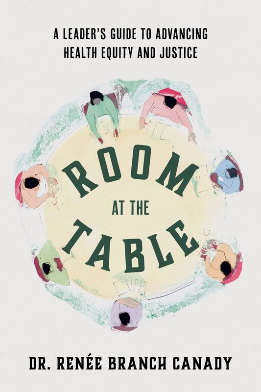 Room at the Table A Leader's Guide to Advancing Health Equity and Inclusion
