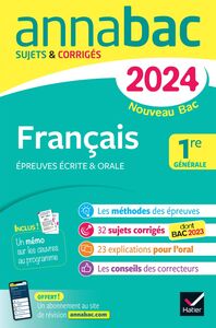 Annales du bac Annabac 2024 Français 1re générale (bac de français écrit & oral) sur les oeuvres au programme 2023-2024