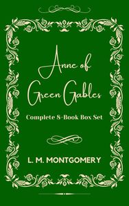 Anne Of Green Gables: Complete 8-Book Box Set