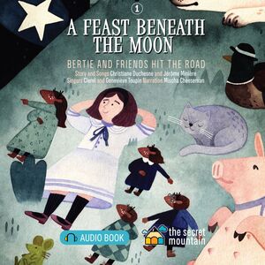 A Feast Beneath the Moon Bertie and Friends Hit the Road