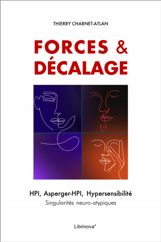 Forces & décalage HPI, Asperger-HPI, Hypersensibilité. Singularités neuro-atypiques