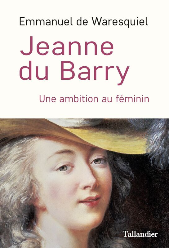 Jeanne du Barry Une ambition au féminin