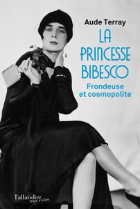 La Princesse Bibesco Frondeuse et Cosmopolite