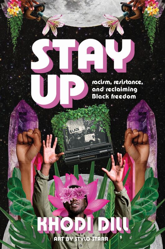 stay up racism, resistance, and reclaiming Black freedom