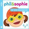 Phil & Sophie - Je suis courageuse