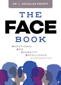 The FACE Book Functional and Cosmetic Excellence in Orthodontics