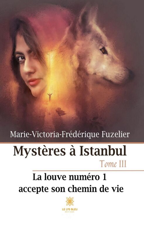 Mystères à Istanbul - Tome 3 La louve numéro 1 accepte son chemin de vie