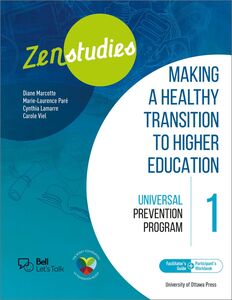 Zenstudies: Making a Healthy Transition to Higher Education - Module 1 - Facilitator's Guide and Participant's Workbook Universal Prevention Program