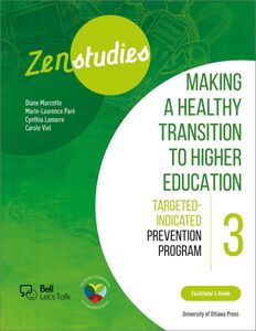 Zenstudies: Making a Healthy Transition to Higher Education - Module 3 - Facilitator's Guide Targeted-Selective Prevention Program