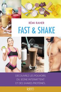 Fast & Shake Découvrez les pouvoirs du jeûne intermittent et des shakes protéinés