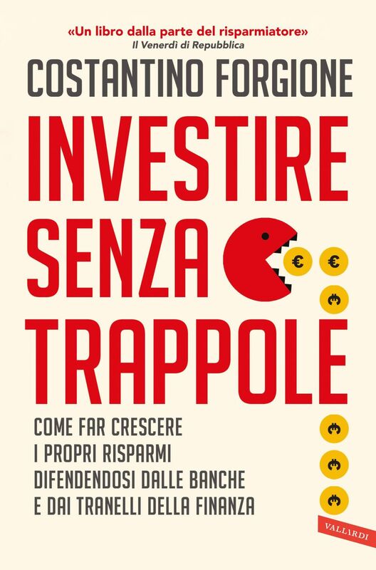 Investire senza trappole Come far crescere i propri risparmi difendendosi dalle banche e dai tranelli della finanza