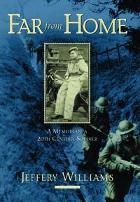 Far From Home A Memoir of a Twentieth-Century Soldier