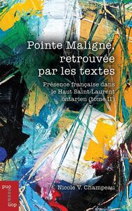 Pointe Maligne, retrouvée par les textes Présence française dans le Haut Saint-Laurent (tome II)