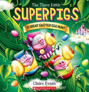 The Three Little Superpigs and the Great Easter Egg Hunt