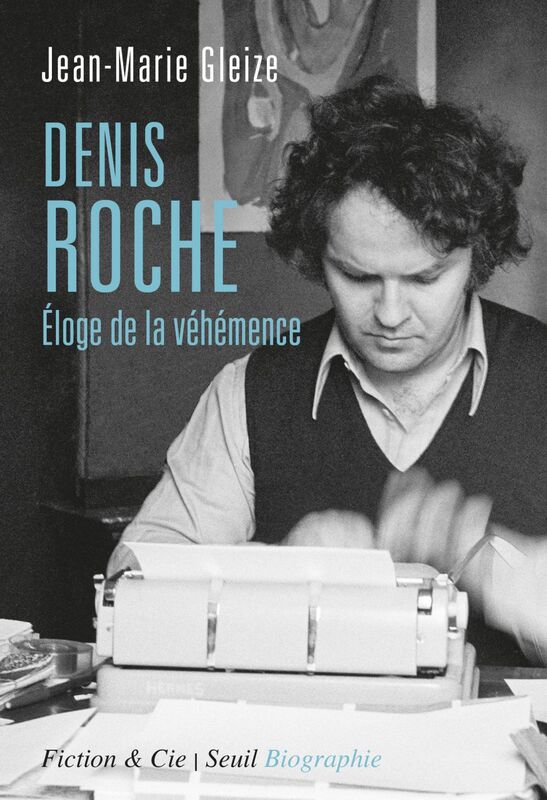 Denis Roche - Eloge de la véhémence