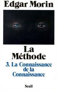 La Méthode - tome 3 La Connaissance de la connaissance anthropologie de la connaissance La Connaissance de la connaissance. Anthropologie de la connaissance