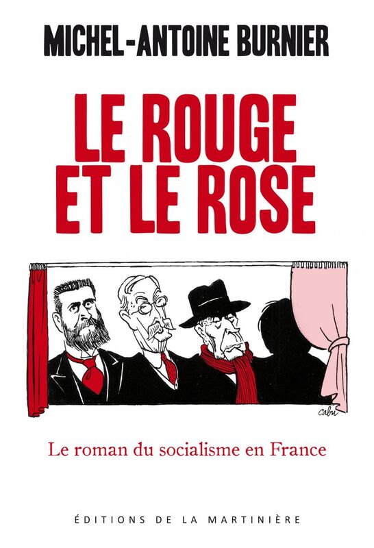 Le Rouge et le Rose. Le roman du socialisme en France Le Roman du socialisme en France
