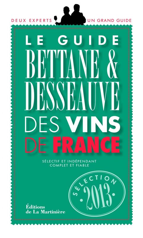 Le Guide Bettane et Desseauve des vins de France. Sélection 2013