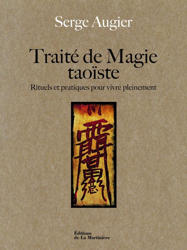 Traité de magie taoïste. Rituels et pratiques pour vivre pleinement Rituels et pratiques pour vivre pleinement