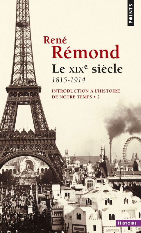 Introduction à l'histoire de notre temps. Le XIXe Siècle (1815-1914) Le XIXe Siècle (1815-1914)