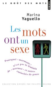 Les Mots ont un sexe. Pourquoi " marmotte " n'est pas le féminin de " marmot ", et autres curiosités Pourquoi « marmotte » n'est pas le féminin de « marmot », et autres curiosités de genre