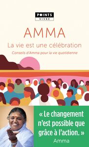 La Vie est une célébration Conseils d'Amma pour la vie quotidienne