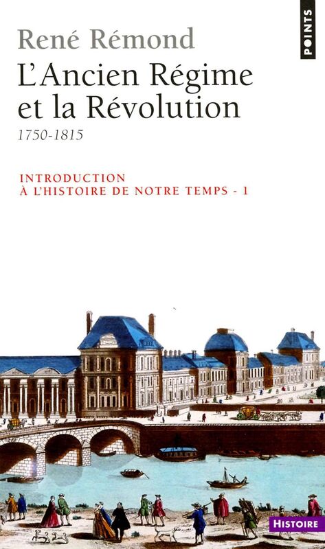 Introduction à l'histoire de notre temps. L'Ancien Régime et la Révolution (1750-1815) L'Ancien Régime et la Révolution (1750-1815)