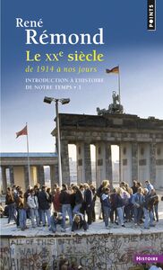 Introduction à l'histoire de notre temps. Le Vingtième Siècle (1914 à nos jours) Le Vingtième Siècle (1914 à nos jours)