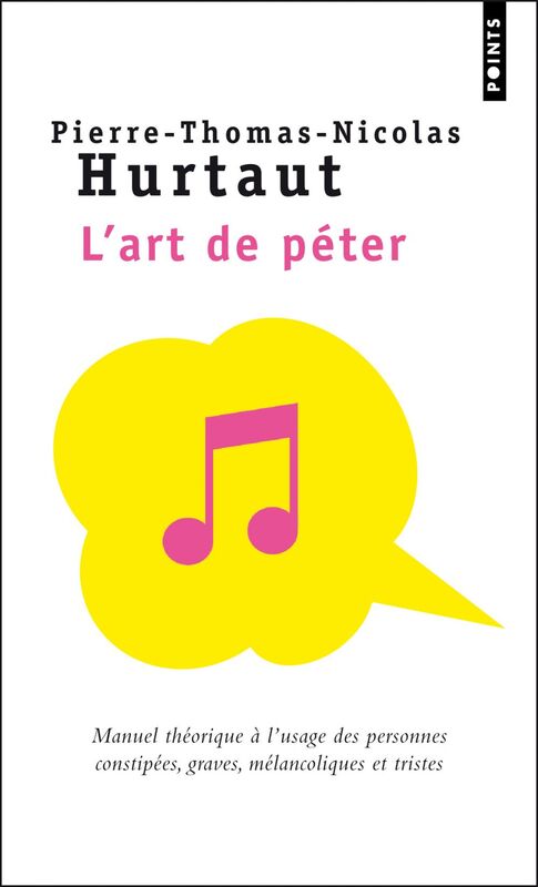 L'Art de péter Manuel théorique à l'usage des personnes constipées, graves, mélancoliques et tristes