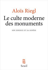Le Culte moderne des monuments. Son essence et sa genèse Son essence et sa genèse
