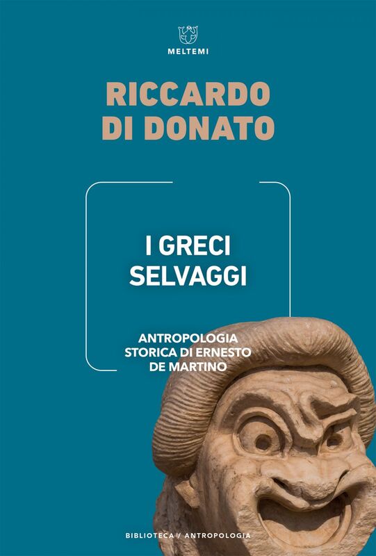 I Greci selvaggi Antropologia storica di Ernesto de Martino