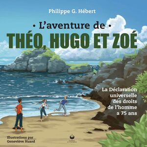 L'aventure de Théo, Hugo et Zoé - La Déclaration universelle des droits de l’homme a 75 ans